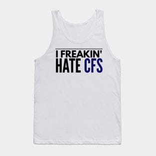 I freakin' hate CFS Tank Top